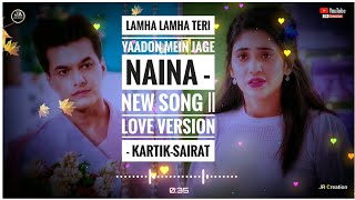 Lamha Lamha Teri Yaadon Mein Jage Naina -New Song ||Love Version - Kartik-Sairat _ YRKKH _ Star Plus