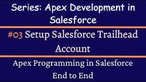 #03 Setup Salesforce Trailhead Account
