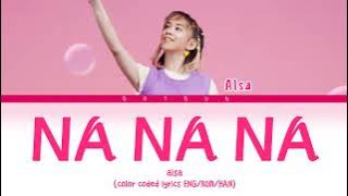 NA NA NA - ALSA (lyrics)