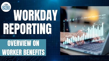 Overview on Worker Benefits | Workday Reporting Training | Learn Workday Reporting | Cyberbrainer