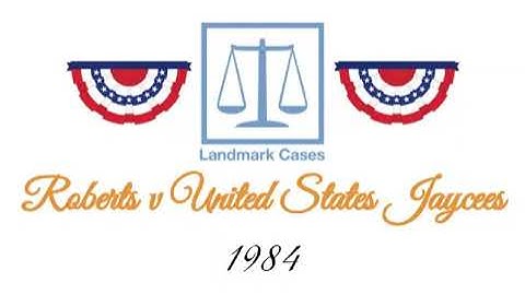 Roberts v United States Jaycees (1984)