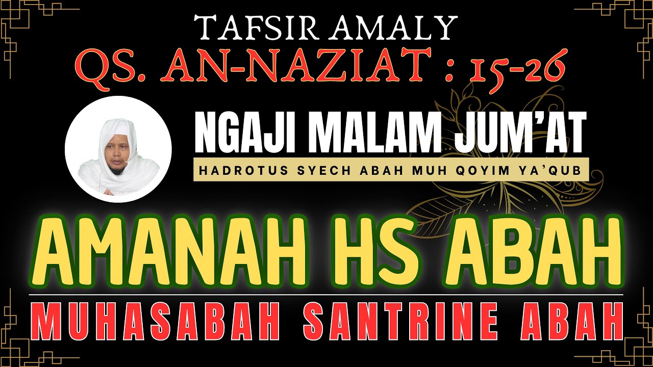 AMANAH HS ABAH | NGAJI MALAM JUM'AT | QS. AN NAZI'AT 15-26 | HSAJ | Hadrotus Syech Abah Jombang
