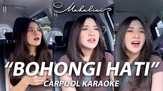 MAHALINI - BOHONGI HATI CARPOOL KARAOKE