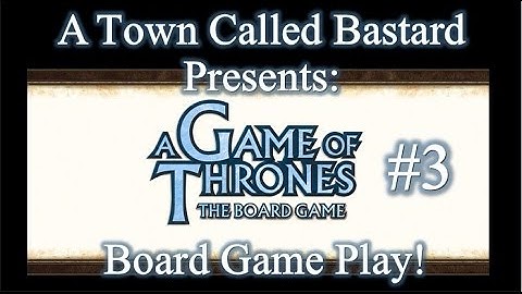 A Game Of Thrones - Board Game Play (Part 3)