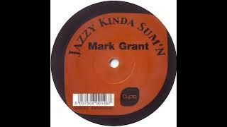 Mark Grant - Jazzy Kinda Sum'n (Original Mix) (2000)