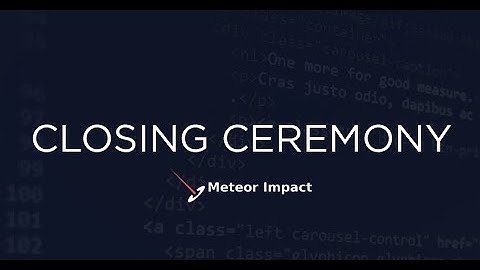 Closing Ceremony | Meteor Impact - Day 2