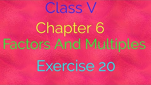 ||Class V ||Chapter 6 ||Factors And Multiples ||Exercise 20||Mathematics ||