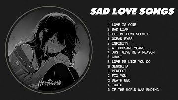 Best Slowed Songs Playlist - Sad songs for sad people - sad love songs that make you cry