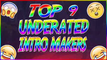 TOP 9 UNDERATED INTRO MAKERS