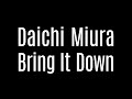 三浦大知 (Daichi Miura) / Bring It Down (Short Ver.)