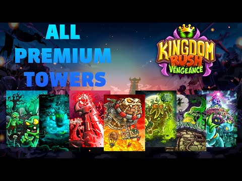 All Premium Towers - Kingdom Rush Vengeance