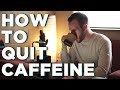 How to Quit Caffeine (And Why You Might Want To)
