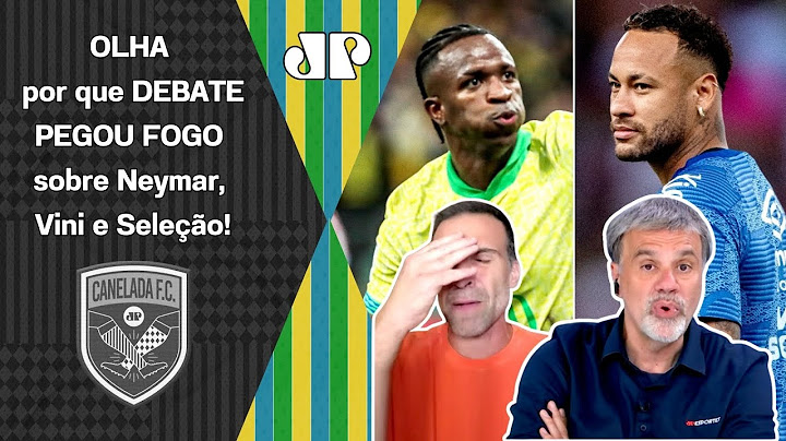 "EU NUNCA VI ISSO NA MINHA VIDA!!!" OLHA por que DEBATE FERVEU sobre Neymar, Vinicius Jr e Seleção!