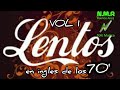 LENTOS EN INGLES DE LOS 70 VOL 1 ENGANCHADOS (2020) MUSICA N.M.R BUENOS AIRES