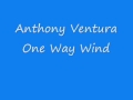 Anthony Ventura - One Way Wind.wmv