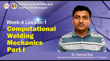Week-4 Lesson-1 Computational Welding Mechanics Part I