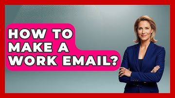 How To Make A Work Email? - TheEmailToolbox.com