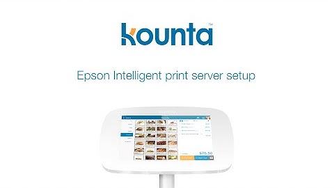 How to setup Epson intelligent print server printing with Lightspeed Kounta POS