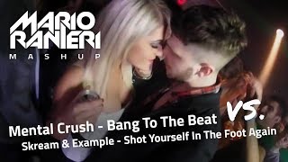 Mental Crush vs. Skream &amp; Example - Shot Yourself In The Foot Again (Mario Ranieri HT Mashup)