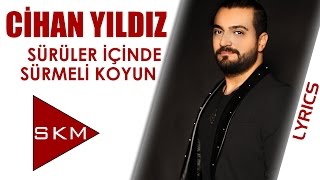 Cihan Yıldız - Sürüler İçinde Sürmeli Koyun (Official Lyrics Video)