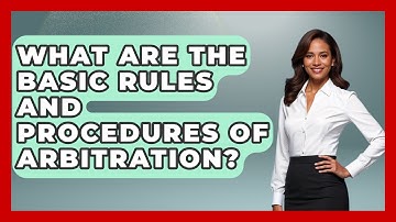 What Are The Basic Rules And Procedures Of Arbitration? - Auto Coverage Explained