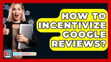 How To Incentivize Google Reviews? - SearchEnginesHub.com
