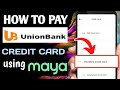HOW TO PAY UNIONBANK CREDIT CARD USING MAYA 2026 TUTORIAL Johnzeus