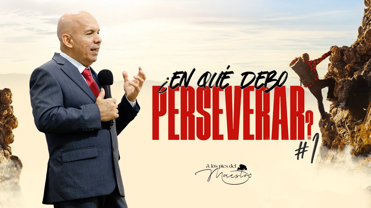 ¿En qué debo Perseverar? #1 | Seminario Bíblico