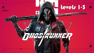 Ghostrunner | Level 1-3 | FPP Cyberpunk Parkour Action Game | PC Gameplay
