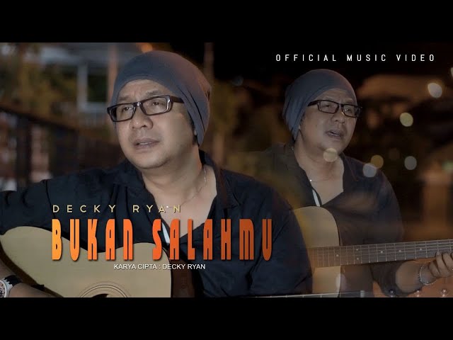 DECKY RYAN - BUKAN SALAHMU (OFFICIAL MUSIC VIDEO) class=