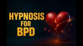 Hypnosis for Borderline Personality Disorder (BPD) | Guided Meditation for BPD
