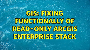 GIS: Fixing functionally of read-only ArcGIS Enterprise stack
