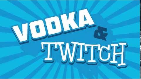 Vodka and Twitch Intro