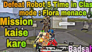 How to complete week 2 Defeat robot 5 time in classic mode : flora menace Mission kaise kare pubg