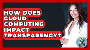 How Does Cloud Computing Impact Transparency? - Philosophy Beyond