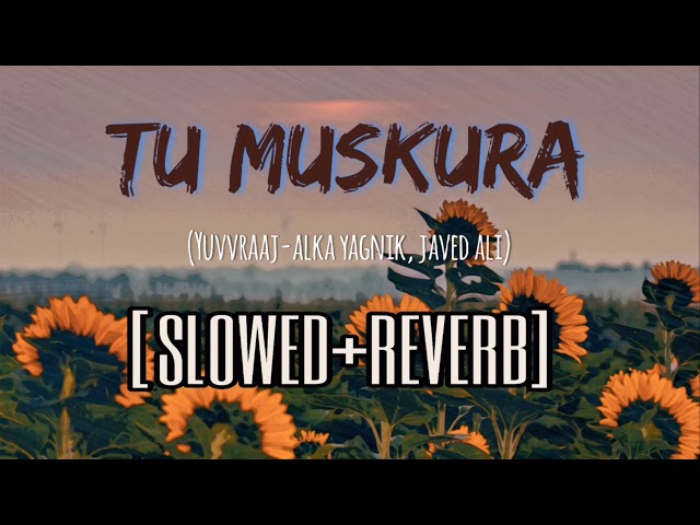 Tu Muskura (slowed+reverb) | Yuvvraaj | Alka Yagnik | Javed Ali class=