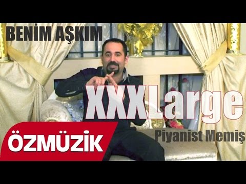 Piyanist Memiş - Benim Aşkım XXXLarge (Official)