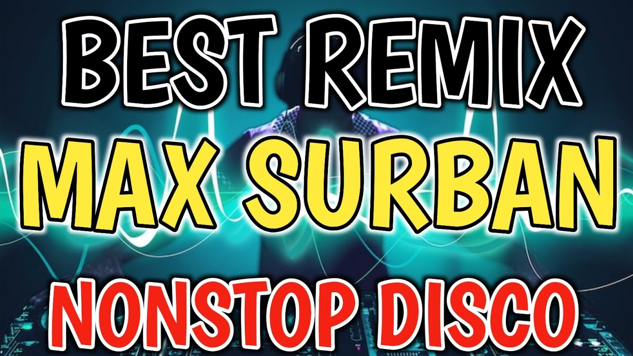 NONSTOP MAX SURBAN DISCO REMIX | BEST OF MAX SURBAN CHA CHA REMIX (RB REMIX)