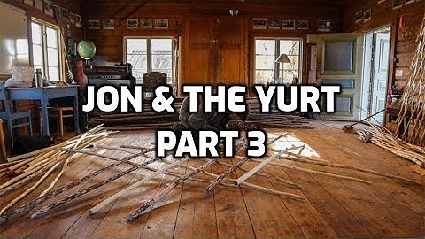 Jon & the Yurt | Mongolian Yurt Build | Part 3 | Timelapse