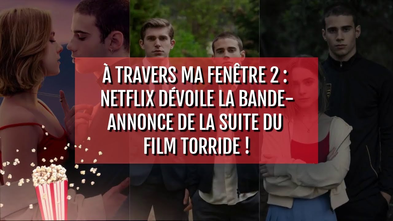 À travers ma fenêtre 2 Netflix dévoile la bandeannonce de la suite du film torride ! YouTube À travers ma fenêtre 2 Netflix dévoile la bandeannonce de la suite du film torride ! YouTube