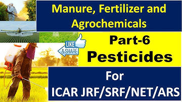 Pesticides & their classification || Manure, fertilizer & agrochemicals (Part-6) || ICAR JRF/SRF/NET