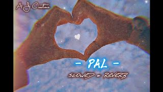 Pal Song Slowed Reverb Arijit Singh Shreya Ghoshal Aj Creations