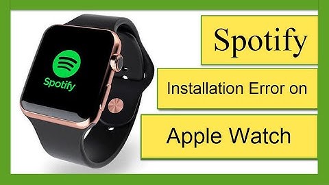 Fixed: Spotify Not install Watch OS 6