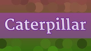 CATERPILLAR pronunciation • How to pronounce CATERPILLAR