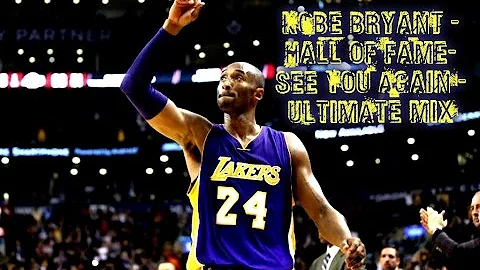 Kobe Bryant -Hall Of Fame-See You Again -ULTIMATE MIX