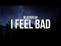 Blackbear I Feel Bad Lyrics 