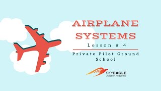 Lesson 4 | Airplane Systems | Private Pilot Ground School