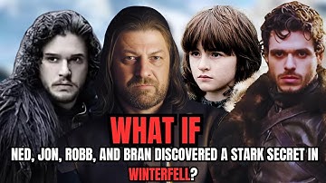 What If Ned, Jon, Robb, and Bran Discovered a Stark Secret in Winterfell? | GAMES OF THRONES