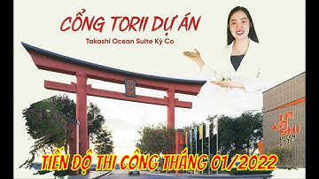 🔴 Tiến độ thi công tháng 1/2022 - Takashi Ocean Suite