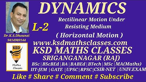 | Rectilinear Motion in Resisting Medium | Dynamics |Mechanics | By Dr.K.S.Dhounsi | L-2 |